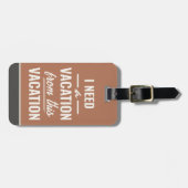 I Need a Vacation from This Vacation Funny Sayings ラゲッジタグ (正面横)