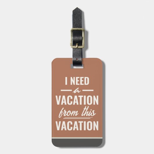 I Need a Vacation from This Vacation Funny Sayings ラゲッジタグ (正面縦)
