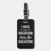 I Need a Vacation from This Vacation Funny Travel ラゲッジタグ (正面縦)