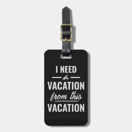 I Need a Vacation from This Vacation Funny Travel ラゲッジタグ