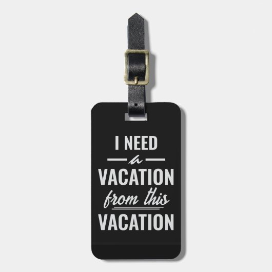 I Need a Vacation from This Vacation Funny Travel ラゲッジタグ (正面縦)