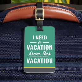 I Need a Vacation from This Vacation Funny Travel ラゲッジタグ