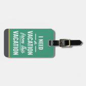 I Need a Vacation from This Vacation Funny Travel ラゲッジタグ (正面横)