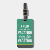 I Need a Vacation from This Vacation Funny Travel ラゲッジタグ (正面縦)