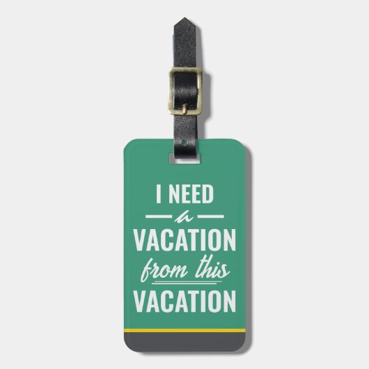 I Need a Vacation from This Vacation Funny Travel ラゲッジタグ (正面縦)