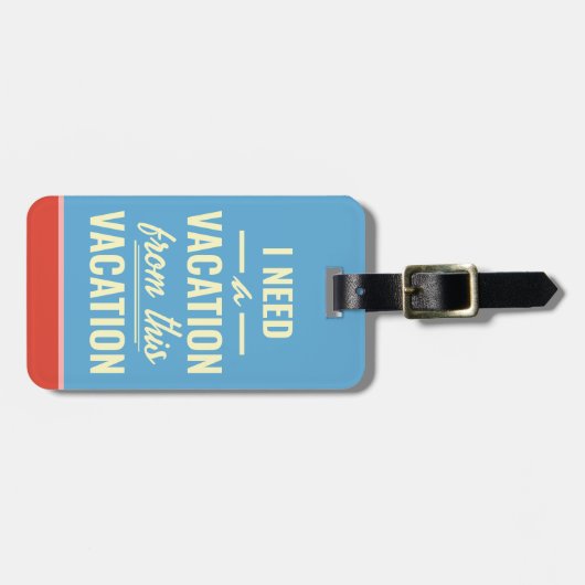 I Need a Vacation from This Vacation Funny Trendy ラゲッジタグ (正面横)
