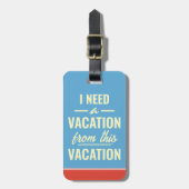 I Need a Vacation from This Vacation Funny Trendy ラゲッジタグ (正面縦)