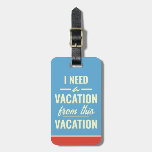 I Need a Vacation from This Vacation Funny Trendy ラゲッジタグ (正面縦)