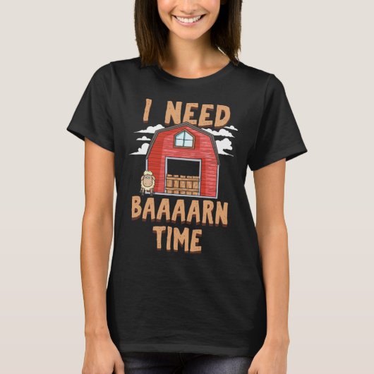 I Need Barn Time   Sheep Farmer Tシャツ (正面)