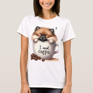 I NEED COFFEE AND A POMERANIAN DOG Tシャツ