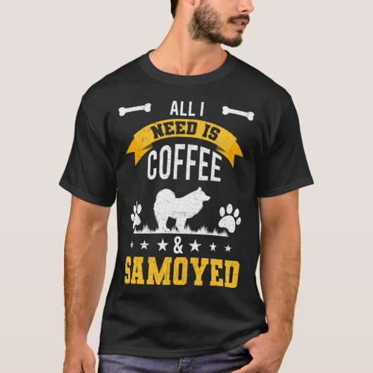 I Need Coffee and Samoyed Dog Tシャツ (正面)
