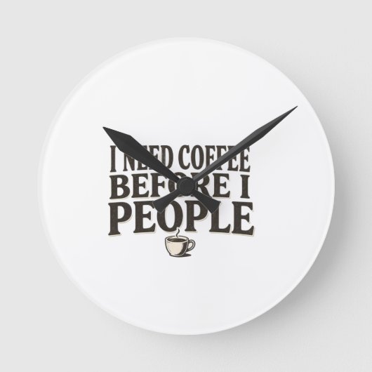 I Need Coffee Before I People – Funny Introvert Co ラウンド壁時計 (正面)