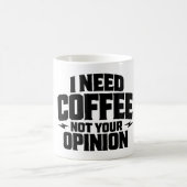 I Need Coffee Not Your Opinion Typography Design  コーヒーマグカップ (中央)