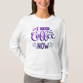 I Need Coffee Now Freefit Basic Long Sleeve T-Shir Tシャツ (正面)