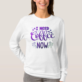 I Need Coffee Now Freefit Basic Long Sleeve T-Shir Tシャツ