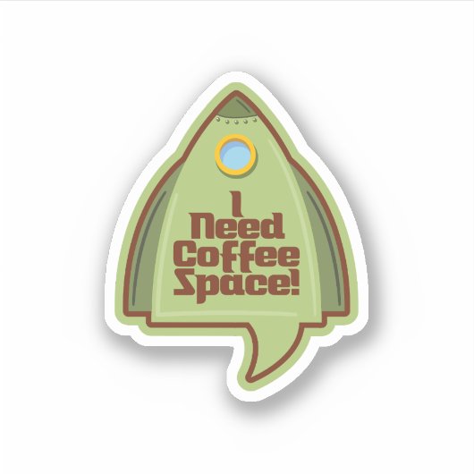 I Need Coffee Space! Sticker シール (正面)