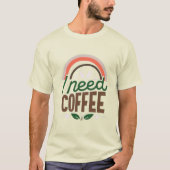 I need coffee tシャツ (正面)