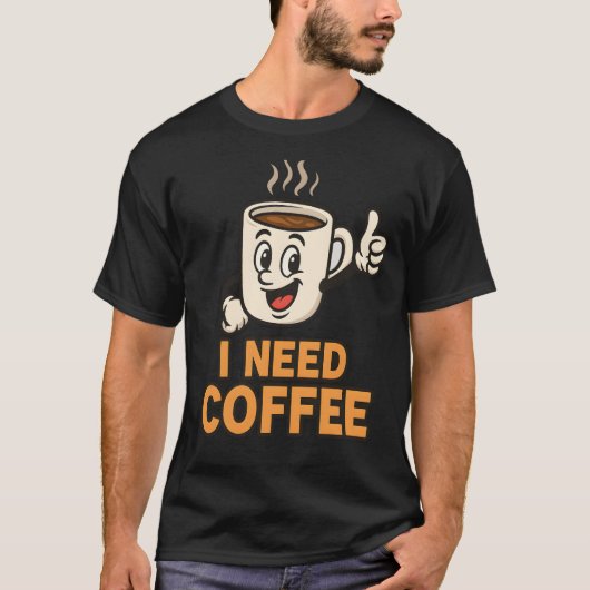 I need coffee  tシャツ (正面)