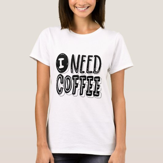 I Need Coffee T-Shirt – Fun & Relatable Graphic Te Tシャツ (正面)