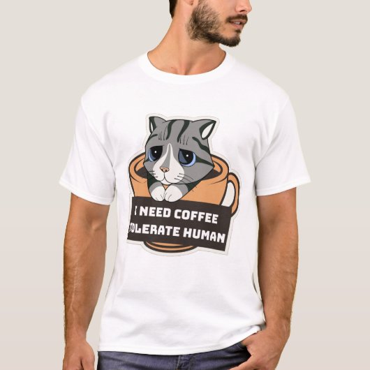 I need coffee tolerate human T-Shirt  Tシャツ (正面)