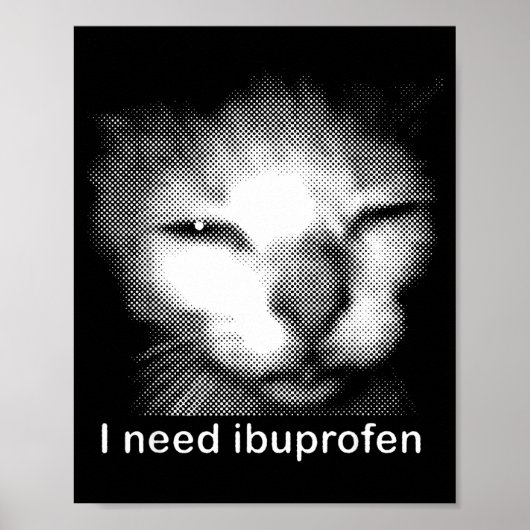 I Need Ibuprofen Cat Meme Funny Silly Cat Ironic W ポスター (正面)