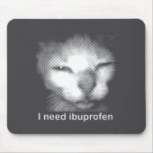 I Need Ibuprofen Cat Meme Funny Silly Cat Ironic W マウスパッド (正面)
