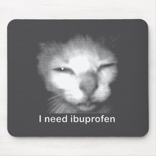 I Need Ibuprofen Cat Meme Funny Silly Cat Ironic W マウスパッド (正面)