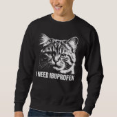 I Need Ibuprofen Funny Cat Meme Shirt スウェットシャツ (正面)