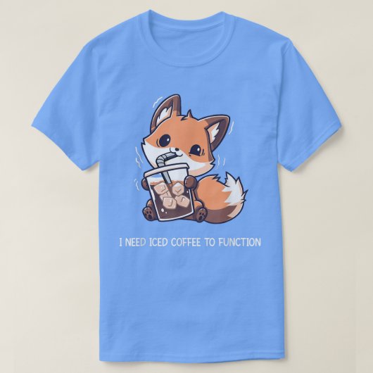 I Need Iced Coffee To Function Funny Fo Drinking C Tシャツ (デザイン正面)