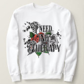 I need ink therapy sweatshirt スウェットシャツ (デザイン正面)