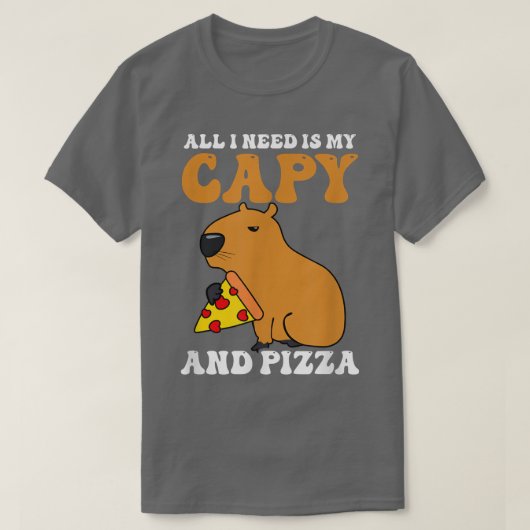 I need Is Capy and Pizza Design Capybara T-Shirt Tシャツ (デザイン正面)