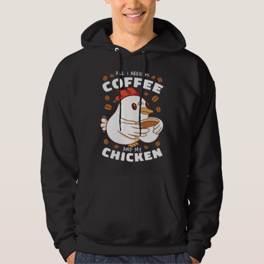 I need is Coffee and My Chicken パーカ (正面)