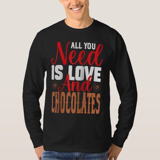 I Need Is Love And Chocolates Humorous Chocolate D Tシャツ (正面)