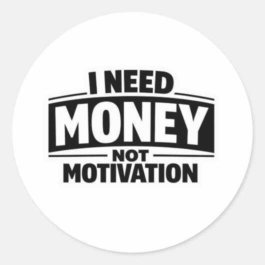 I Need Money Not Motivation ラウンドシール (正面)