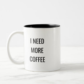 I Need More Coffee Funny Quote Mug – Humor Gift ツートーンマグカップ
