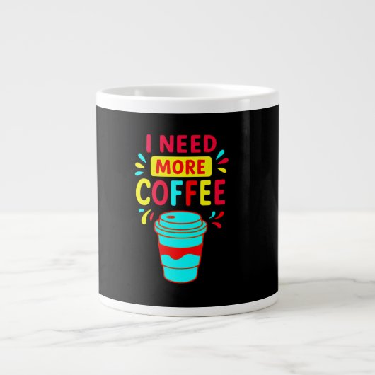I NEED MORE COFFEE – Minimalist Script Coffee ジャンボコーヒーマグカップ (正面)