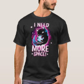 I Need More Space Astronaut Cat In Outer Space Tシャツ (正面)