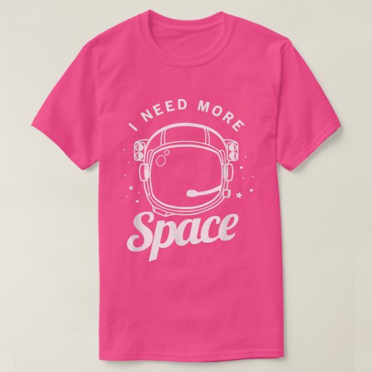 I Need More Space Funny Outer Space Themed Science Tシャツ (デザイン正面)