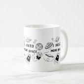 I Need More Space – Funny Space Quote Coffee Mug コーヒーマグカップ (正面右)