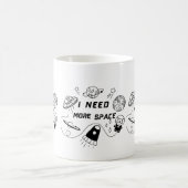 I Need More Space – Funny Space Quote Coffee Mug コーヒーマグカップ (中央)