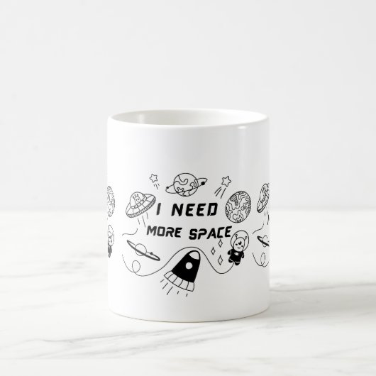 I Need More Space – Funny Space Quote Coffee Mug コーヒーマグカップ (中央)