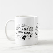 I Need More Space – Funny Space Quote Coffee Mug コーヒーマグカップ (左)