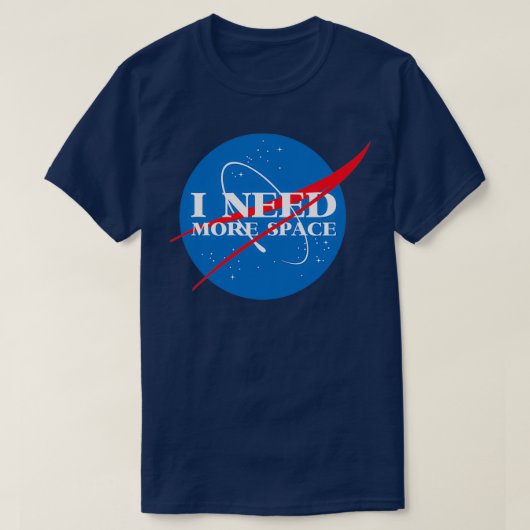 I Need More Space  Tシャツ (デザイン正面)