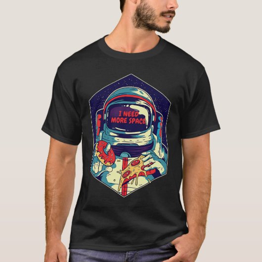 I Need More Space To Eat My Food Space Astronaut Tシャツ (正面)