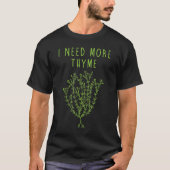 I Need More Thyme Funny Culinary Chefs Cooking Gif Tシャツ (正面)