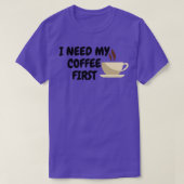 I Need My Coffee First Tシャツ (デザイン正面)