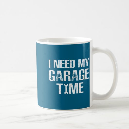 I Need My Garage Time Funny Repairman Humor コーヒーマグカップ (右)