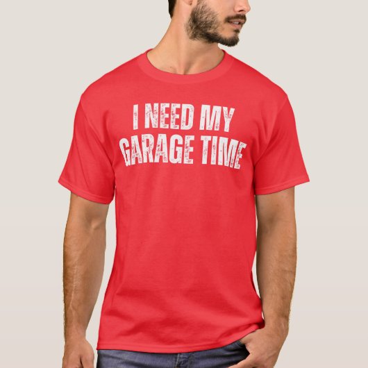I Need My Garageime Mechanical Geeks Mechanic Dad  Tシャツ (正面)