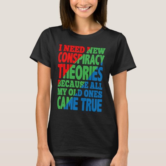 I Need New Conspiracy Theories Tシャツ (正面)