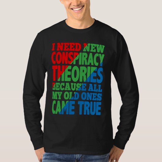I Need New Conspiracy Theories Tシャツ (正面)